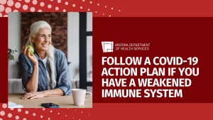 Have a COVID-19 action plan if you have a weakened immune system