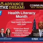 The October 11, 2025 Advance the Dream Community Chat celebrates Health Literacy Month. Topics include “Real Health Reflections with Josh” and “Know Your Blood” with BerryBest Phlebotomy Training and Kelly Ellsberry. Hosted by Joshua Williams, MBA, Dr. Robert Gillio, and Lucy Howell, co-founders of the Force for Health Network.